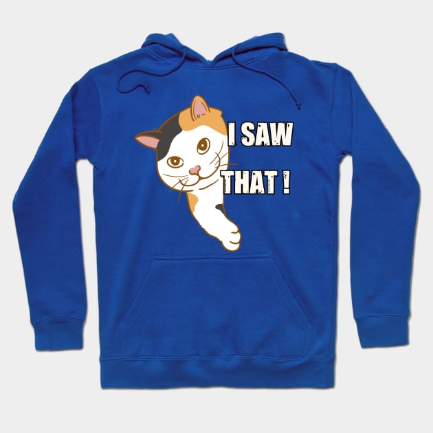 I Saw That - Funny Cat Hoodie by Charlie Dion